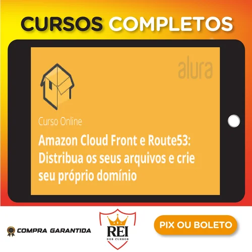 Amazon Cloud Front e Route53 Distribua os Seus Arquivos e Crie seu PrĂłprio DomĂnio - Alura